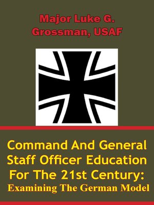 cover image of Command and General Staff Officer Education for the 21st Century Examining the German Model
